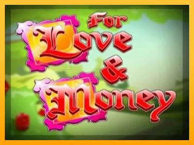 For Love and Money mesin permainan untuk uang